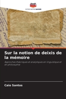 Sur la notion de deixis de la mémoire 6207283589 Book Cover