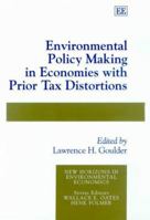 Environmental Policy Making in Economies With Prior Tax Distortions (New Horizons in Environmental Economics) 1840647272 Book Cover