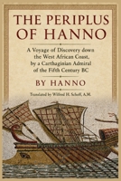 The Periplus of Hanno: A voyage of discovery down the West African coast, by a Carthaginian admiral of the fifth century B.C. 9353863422 Book Cover