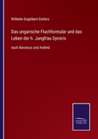 Das ungarische Fluchformular und das Leben der h. Jungfrau Synoris: nach Baronius und Andreä 116037757X Book Cover