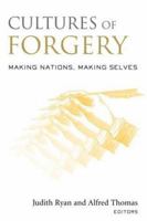 Cultures of Forgery: Making Nations, Making Selves (Culturework: a Bookseries from the Center for Literacy and Cultural Studies at Harvard) 0415968321 Book Cover