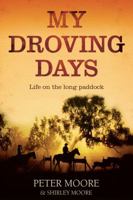 My Droving Days: Life on the Long Paddock 1742379877 Book Cover