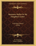 Monsieur Mallet or My Daughter's Letter: A Random Record 1146487177 Book Cover