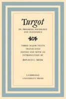 Turgot on Progress, Sociology and Economics: A Philosophical Review of the Successive Advances of the Human Mind on Universal History Reflections on the Formation and the Distribution of Wealth 0521153344 Book Cover