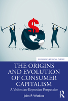 The Origins and Evolution of Consumer Capitalism 1138335460 Book Cover