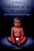 Children of the Womb: All Are Precious in God's Sight 1414035527 Book Cover