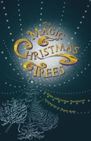 The Magic Christmas Trees 1736872729 Book Cover