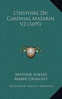 L'Histoire Du Cardinal Mazarin V2 (1695) 1166338355 Book Cover