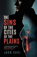 The Sins of the Cities of the Plain: A Victorian Confession of Desire, Secrecy, and Forbidden London B0HDG33YGP Book Cover
