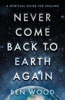 Never Come Back to Earth Again 1803137525 Book Cover