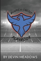 Business Credit Playbook: How to properly establish your business credit to gain access to funds to start up your business. B08XZ8J8LN Book Cover