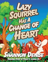 Lazy Squirrel Has A Change Of Heart 1950685411 Book Cover
