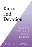Karma and Devotion: The Sacred Path to God Through the Heart 1401977146 Book Cover