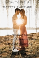 How to Be a Better Wife: Surprising Skills Behind Extraordinary and long Lasting Relationships B0BFDZDVV7 Book Cover