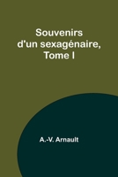 Souvenirs d'un sexagénaire, Tome I 9356892598 Book Cover