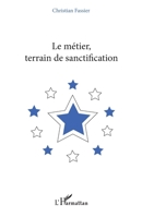 Le métier, terrain de sanctification 2336302411 Book Cover