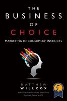 The Business of Choice: Marketing to Consumers' Instincts (Paperback) 0134053451 Book Cover