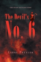 The Devil's Number 6: The Susan Zettler Story 1662407521 Book Cover