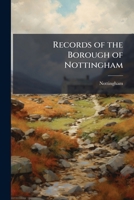 Records of the Borough of Nottingham: 1155-1399 1149215054 Book Cover