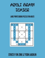 Adult Brain Teaser: Large Prints Sudoku Puzzles For Adults 1690490063 Book Cover