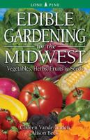 Edible Gardening for the Midwest: Vegetables, Herbs, Fruits & Seeds 976820057X Book Cover