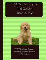 Golden Retriever - Puppy Joy Composition Notebook: College Ruled Writer's Notebook for School / Teacher / Office / Student [ Softback * Perfect Bound * Large ] 1542682460 Book Cover