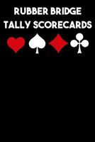 Rubber Bridge Tally Scorecards: 100 Tally Scoresheets for Rubber Bridge 1093753811 Book Cover