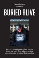 Buried Alive: A corrupt judicial system, fake friends, deceit, the trial...This is Davon's story coming from the streets of Baltimor B0BR8N1C5J Book Cover