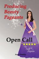 Producing Beauty Pageants: Open Call 0962197297 Book Cover