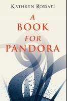 A Book For Pandora: Large Print Edition 4867456969 Book Cover