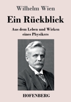 Ein Rückblick: Aus dem Leben und Wirken eines Physikers 3743741504 Book Cover