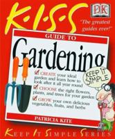 KISS Guide to Gardening (Keep It Simple Series) 0789461412 Book Cover
