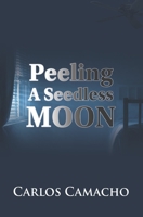 Peeling a Seedless Moon 1790893089 Book Cover