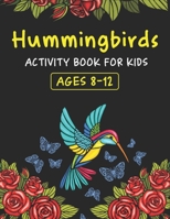 Hummingbirds ACTIVITY BOOK FOR KIDS AGES 8-12: A Fun Kid Activities Workbook Game For Learning, Coloring pages, Trivia, Mazes, Word Search, Sudoku Puzzles, Find the numbers, and More! B08NDZGSFN Book Cover