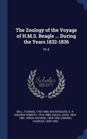 The Zoology of the Voyage of H.M.S. Beagle ... During the Years 1832-1836: Pt.4 1019943033 Book Cover