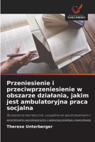 Przeniesienie i przeciwprzeniesienie w obszarze dzialania, jakim jest ambulatoryjna praca socjalna 663032059X Book Cover