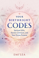 Your Birthright Codes: Spiritual Gifts, Karmic Contracts, and Your Divine Purpose B0GH84PXPP Book Cover