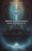 Eldritch Reverberations: Verses of Cosmic Horror B0CQ7BNX6Q Book Cover
