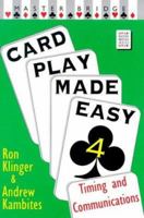 Card Play Made Easy 4: Timing and Communication (Card Play Made Easy) 0575067446 Book Cover
