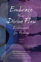 Embrace Your Divine Flow: Evolvements for Healing 1990735096 Book Cover