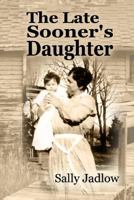 The Late Sooner's Daughter 1543018815 Book Cover