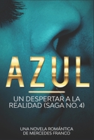 Azul. Un Despertar a La Realidad Saga No. 4: Una Novela Romántica de Mercedes Franco (Spanish Edition) 1709998466 Book Cover