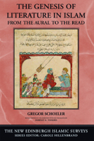 The Genesis of Literature in Islam: From the Aural to the Written (The New Edinburgh Islamic Surveys) 0748624686 Book Cover