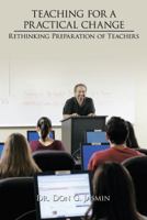 Teaching for a Practical Change: Rethinking Preparation of Teachers 1467026123 Book Cover