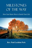 Milestones of the Way: How East Meets West to Enrich Your Life 1462032532 Book Cover