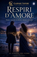 Respiri d'Amore: Poesie e Racconti che parlano al cuore (Italian Edition) B0GVSCZ6LN Book Cover