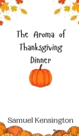 The Aroma of Thanksgiving Dinner 9916943583 Book Cover