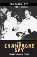 The champagne spy: Israel's master spy tells his story 0853031460 Book Cover