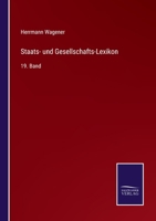 Staats- und Gesellschafts-Lexikon: 19. Band 3375095007 Book Cover