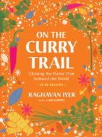 On the Curry Trail: Chasing the Flavor That Seduced the World 1523511214 Book Cover